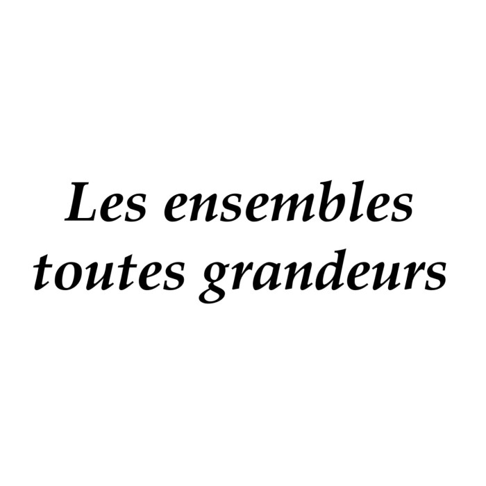 Les ensembles toutes grandeurs